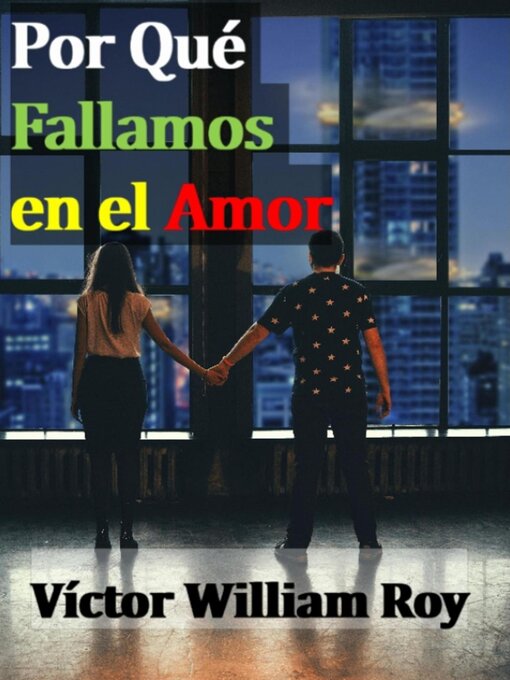 Title details for Por Qué Fallamos en el Amor by Víctor William Roy - Available